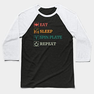 Eat Sleep Spin plate repeat Baseball T-Shirt